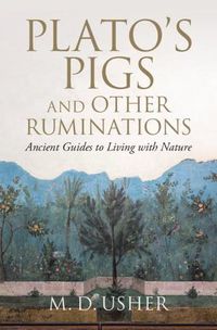 Cover image for Plato's Pigs and Other Ruminations: Ancient Guides to Living with Nature