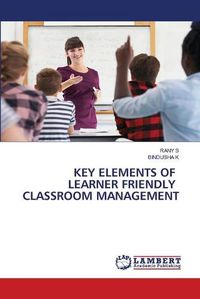 Cover image for Key Elements of Learner Friendly Classroom Management