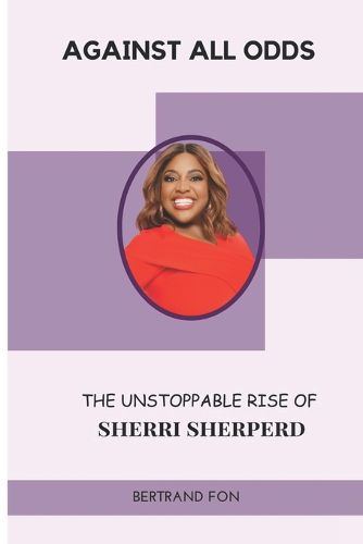 Against All Odds The Unstoppable Rise of Sherri Sherperd