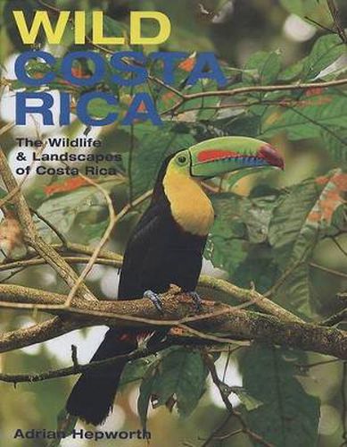 Cover image for Wild Costa Rica: The Wildlife and Landscapes of Costa Rica