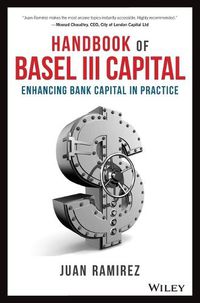 Cover image for Handbook of Basel III Capital: Enhancing Bank Capital in Practice