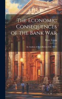 Cover image for The Economic Consequences of the Bank War