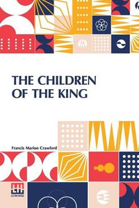 Cover image for The Children Of The King: A Tale Of Southern Italy