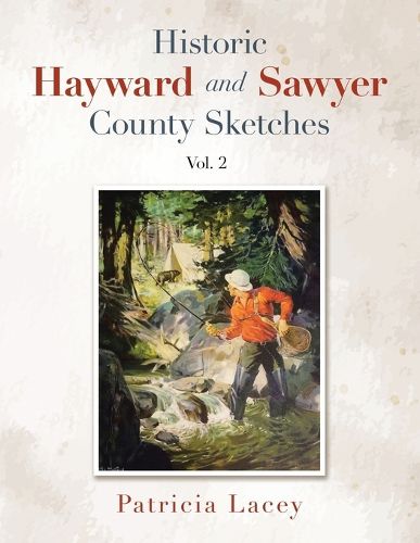 Cover image for Historic Hayward and Sawyer County Sketches Vol. 2