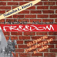 Cover image for Talking About Freedom: Celebrating Emancipation Day in Canada