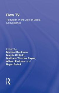 Cover image for Flow TV: Television in the Age of Media Convergence