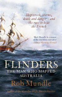 Cover image for Flinders: The Man Who Mapped Australia