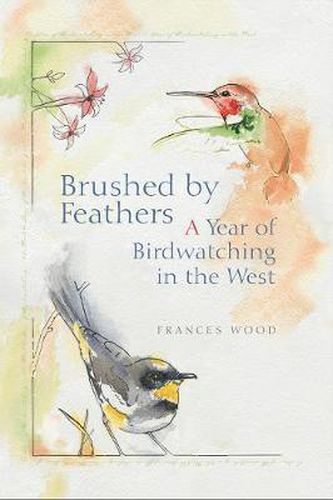 Cover image for Brushed by Feathers: A Year of Birdwatching in the West