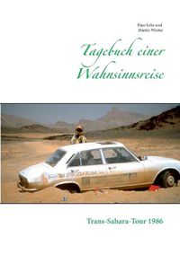 Cover image for Tagebuch einer Wahnsinnsreise: Trans-Sahara-Tour 1986