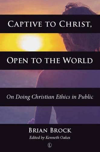 Cover image for Captive to Christ, Open to the World: On Doing Christian Ethics in Public