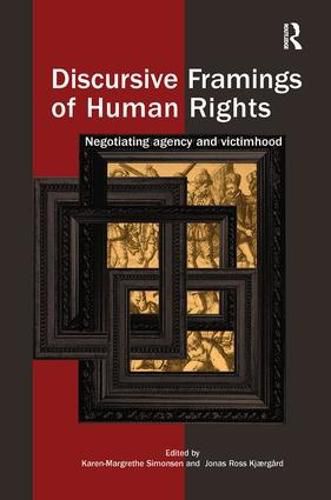 Cover image for Discursive Framings of Human Rights: Negotiating Agency and Victimhood