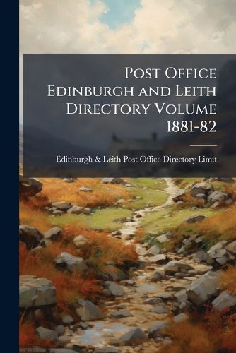 Cover image for Post Office Edinburgh and Leith Directory Volume 1881-82