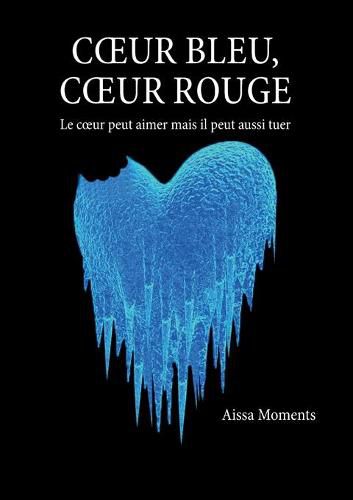 Cover image for Coeur bleu coeur rouge: Le coeur peut aimer mais il peut aussi tuer