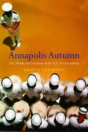 Cover image for Annapolis Autumn: Life, Death and Literature at the US Naval Academy