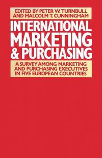Cover image for International Marketing and Purchasing: A Survey among Marketing and Purchasing Executives in Five European Countries
