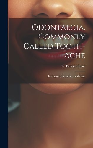 Cover image for Odontalgia, Commonly Called Tooth-ache