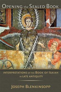 Cover image for Opening the Sealed Book: Interpretations of the Book of Isaiah in Late Antiquity