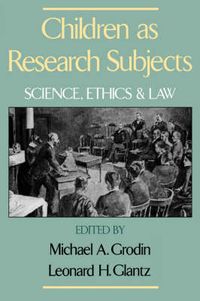 Cover image for Children as Research Subjects: Science, Ethics and Law