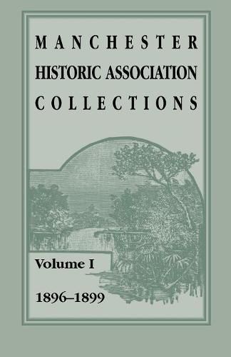 Cover image for Manchester Historic Association Collections: Volume 1, 1896-1899