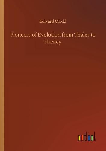 Cover image for Pioneers of Evolution from Thales to Huxley