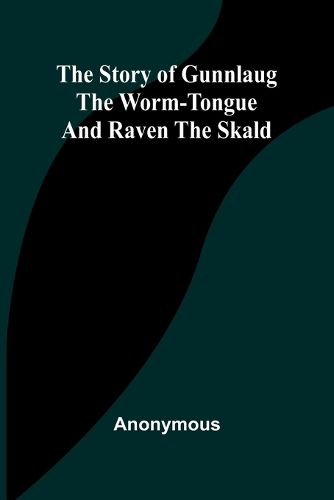 Cover image for The Story of Gunnlaug the Worm-Tongue and Raven the Skald