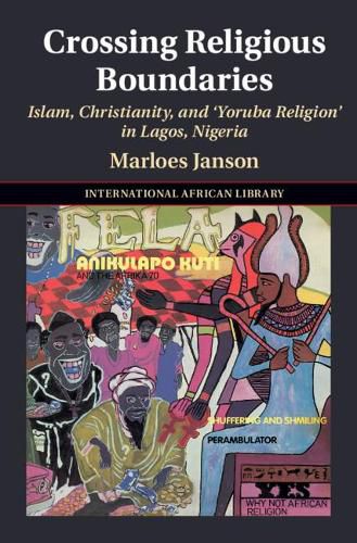 Cover image for Crossing Religious Boundaries: Islam, Christianity, and 'Yoruba Religion' in Lagos, Nigeria