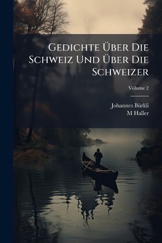 Cover image for Gedichte Ber Die Schweiz Und Ber Die Schweizer, Volume 2