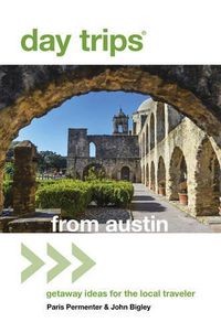 Cover image for Day Trips (R) from Austin: Getaway Ideas For The Local Traveler