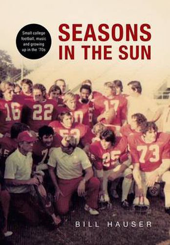 Cover image for Seasons in the Sun: Small College Football, Music and Growing Up in the '70's