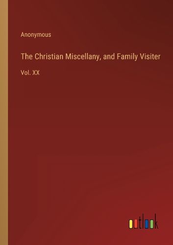 Cover image for The Christian Miscellany, and Family Visiter