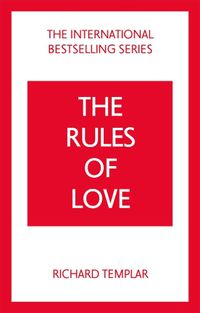 Cover image for Rules of Love, The: A Personal Code for Happier, More Fulfilling Relationships