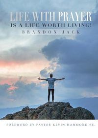 Cover image for Life With Prayer Is A Life Worth Living!