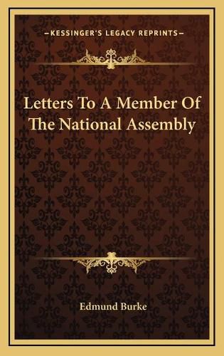 Cover image for Letters to a Member of the National Assembly