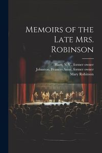 Cover image for Memoirs of the Late Mrs. Robinson