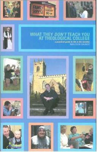 Cover image for What They Don't Teach You at Theological College: A Practical Guide to Life in the Ministry