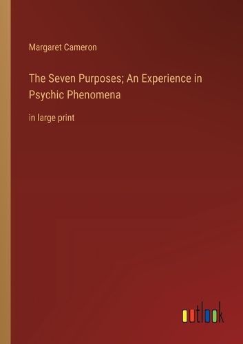 Cover image for The Seven Purposes; An Experience in Psychic Phenomena