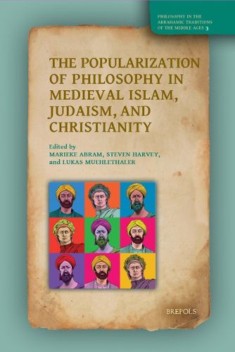 Cover image for The Popularization of Philosophy in Medieval Islam, Judaism, and Christianity