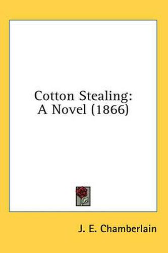 Cover image for Cotton Stealing: A Novel (1866)