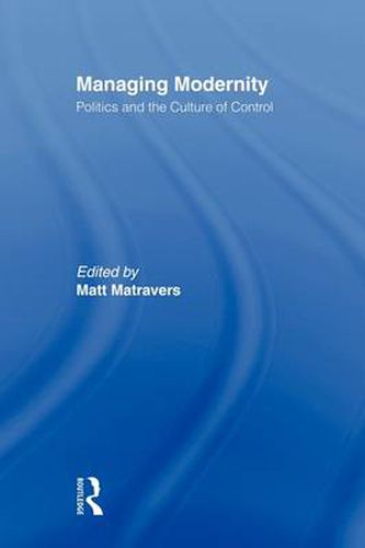 Cover image for Managing Modernity: Politics and the Culture of Control