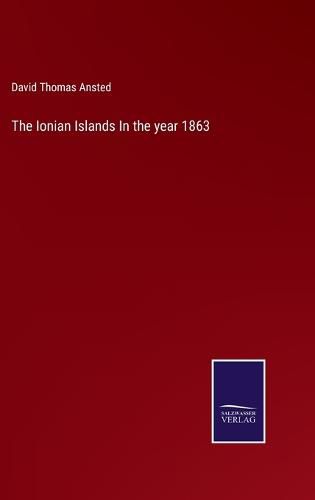 Cover image for The Ionian Islands In the year 1863