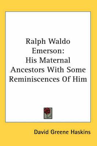 Cover image for Ralph Waldo Emerson: His Maternal Ancestors with Some Reminiscences of Him