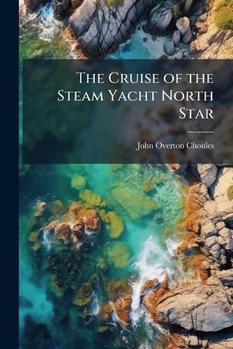 Cover image for The Cruise of the Steam Yacht North Star
