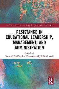 Cover image for Resistance in Educational Leadership, Management, and Administration