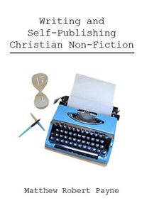 Cover image for Writing and Self Publishing Christian Nonfiction