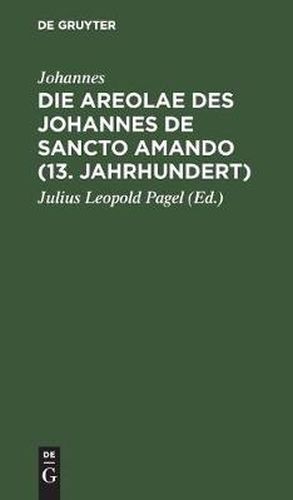 Cover image for Die Areolae des Johannes de Sancto Amando (13. Jahrhundert)