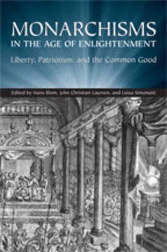 Cover image for Monarchisms in the Age of Enlightenment: Liberty, Patriotism, and the Common Good