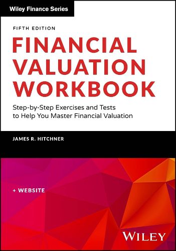 Cover image for Financial Valuation Workbook: Step-by-Step Exercis es and Tests to Help You Master Financial Valuatio n, Fifth Edition