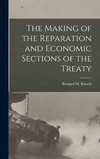 Cover image for The Making of the Reparation and Economic Sections of the Treaty