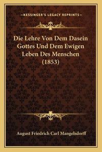 Cover image for Die Lehre Von Dem Dasein Gottes Und Dem Ewigen Leben Des Menschen (1853)