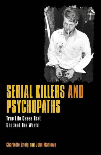 Cover image for Serial Killers & Psychopaths: True Life Cases That Shocked the World